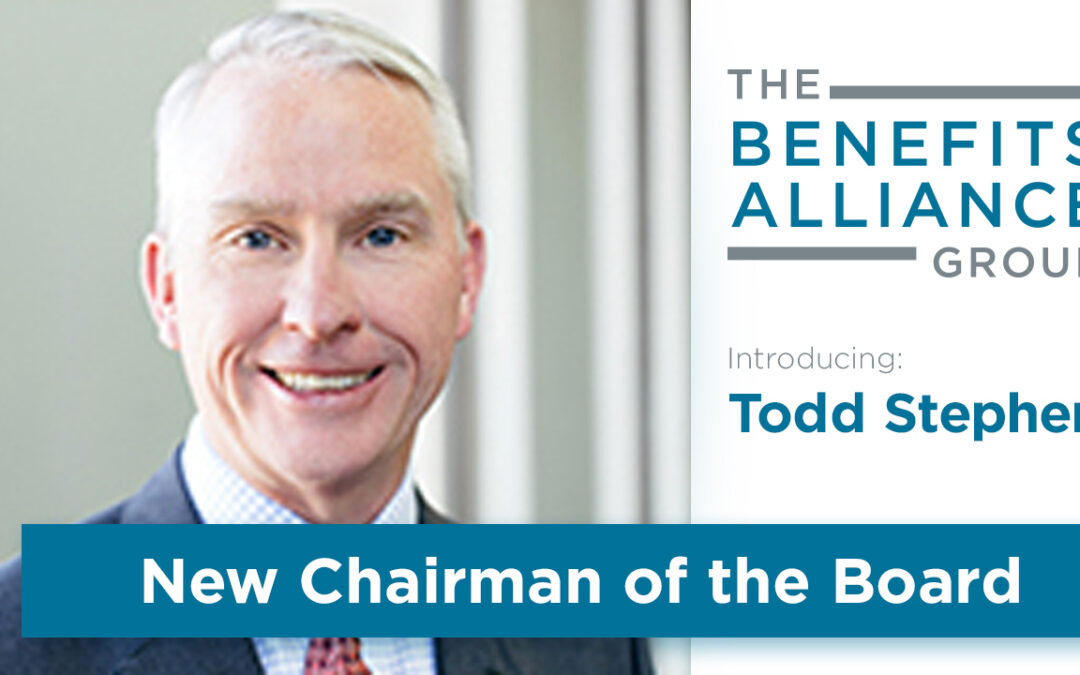 Introducing Todd Stephen As The New Benefits Alliance Chairman of The Board