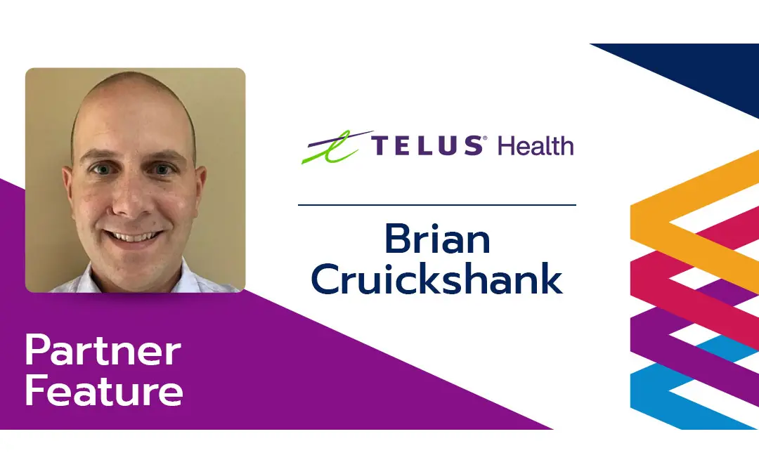 Partner Feature: Brian Cruickshank, TELUS Health Virtual Care - Benefits Alliance