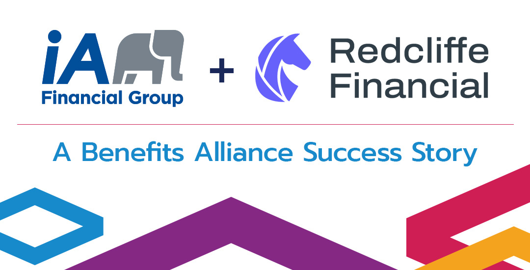 A look inside the relationship between Preferred Solutions Provider iA Financial Group and Benefits Alliance Member Firm Redcliffe Financial
