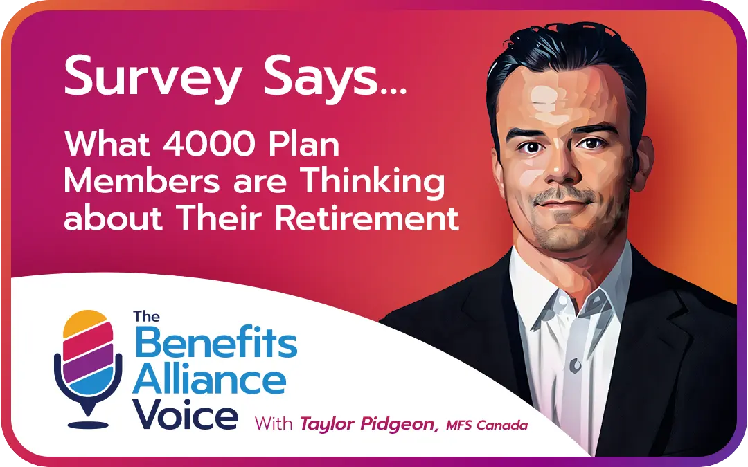 Survey Says… What 4000 Plan Members are Thinking about Their Retirement - Benefits Alliance