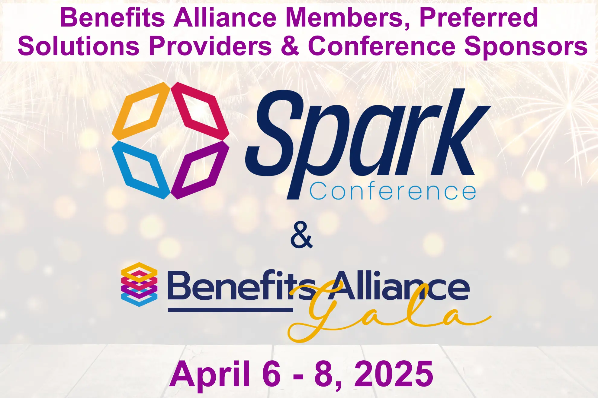 Benefits Alliance Members and PSPs, Spark Conference & Benefits Alliance Gala, April 6-8, 2025 - Benefits Alliance