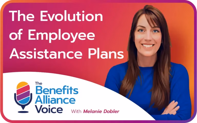 The Evolution of Employee Assistance Programs with Melanie Dobler - Benefits Alliance