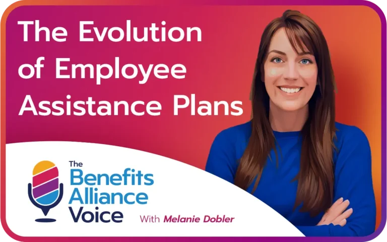 The Evolution of Employee Assistance Programs with Melanie Dobler - Benefits Alliance