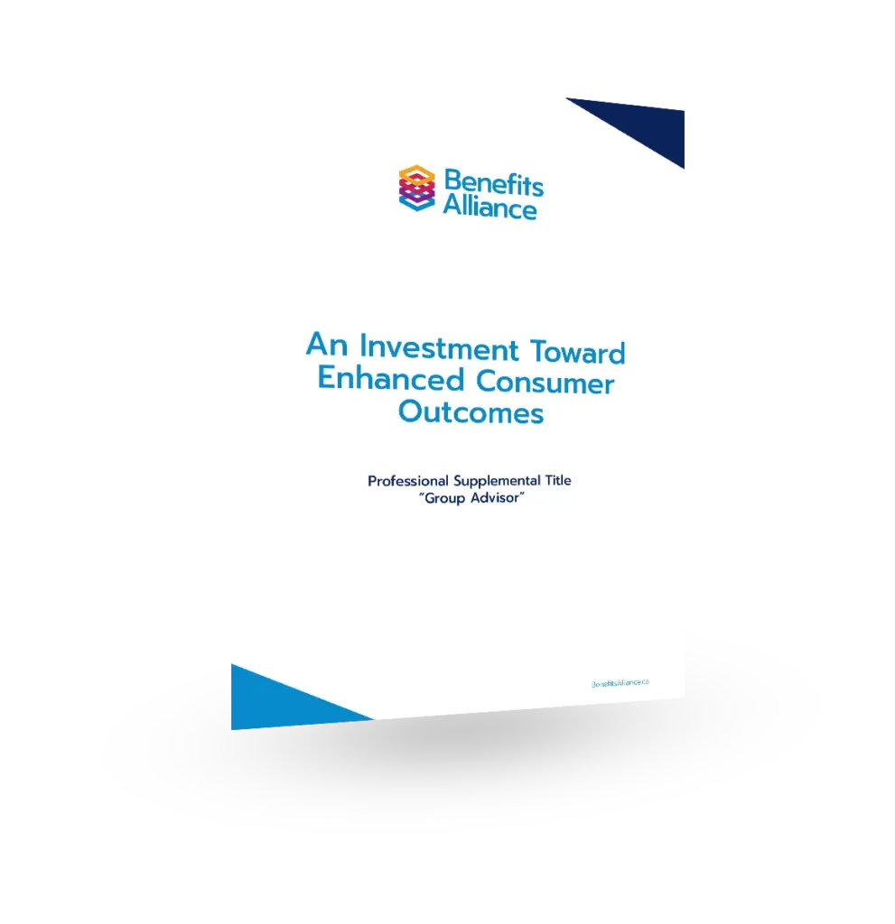 An Investment Toward Enhanced Consumer Outcomes – Professional Supplemental Title “Group Advisor” - Benefits Alliance