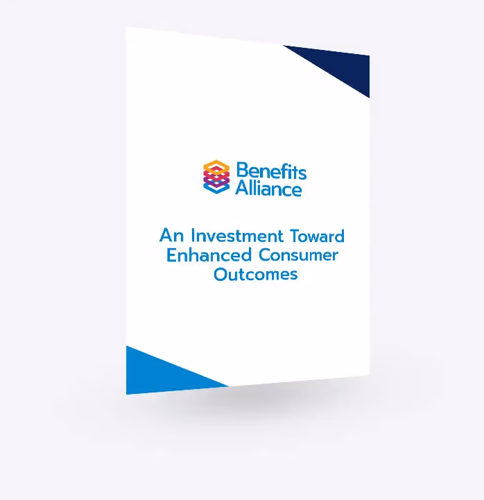 An Investment Toward Enhanced Consumer Outcomes - Benefits Alliance