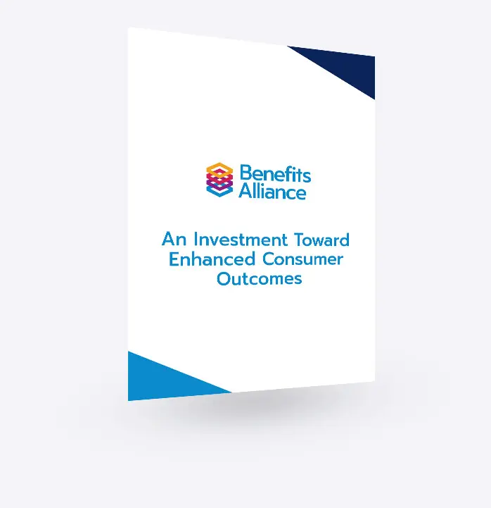 An Investment Toward Enhanced Consumer Outcomes - Benefits Alliance